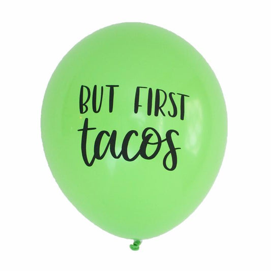 But First Tacos - Hand Lettered Balloons